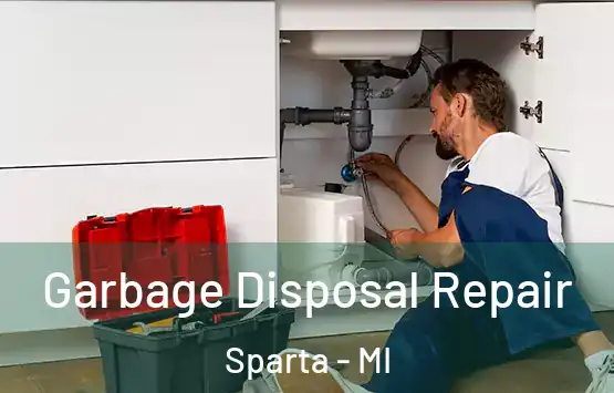  Garbage Disposal Repair Sparta - MI