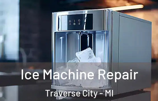  Ice Machine Repair Traverse City - MI