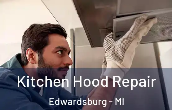  Kitchen Hood Repair Edwardsburg - MI