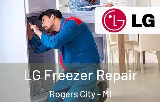  LG Freezer Repair Rogers City - MI