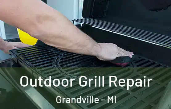  Outdoor Grill Repair Grandville - MI