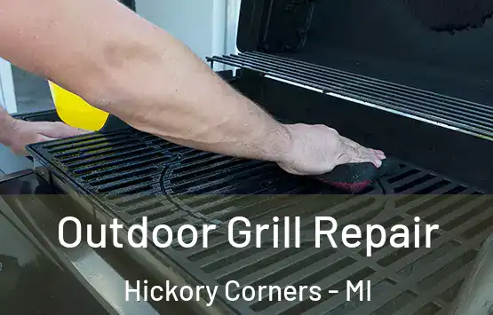  Outdoor Grill Repair Hickory Corners - MI