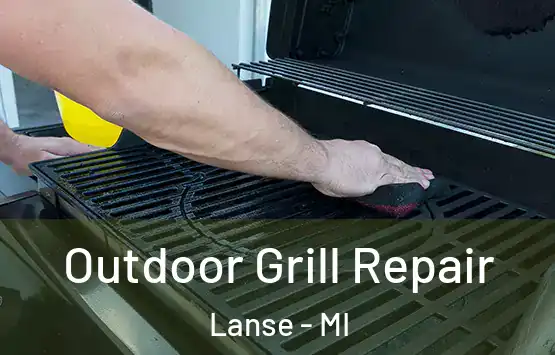 Outdoor Grill Repair Lanse - MI