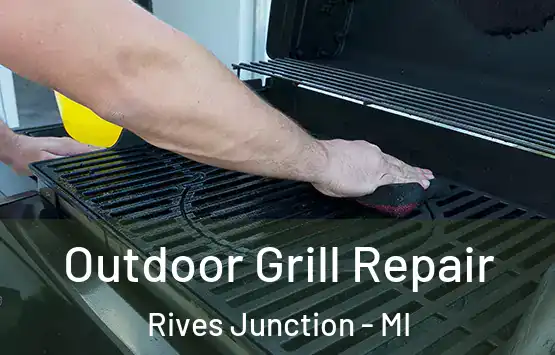  Outdoor Grill Repair Rives Junction - MI
