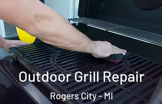  Outdoor Grill Repair Rogers City - MI