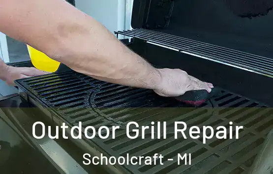  Outdoor Grill Repair Schoolcraft - MI