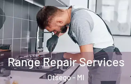  Range Repair Services Otsego - MI