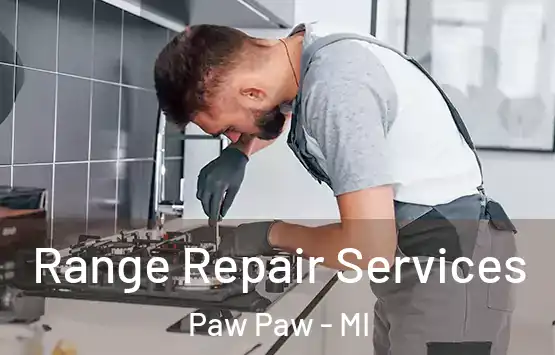  Range Repair Services Paw Paw - MI