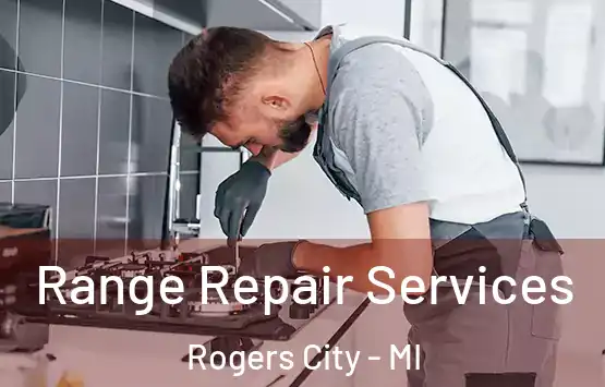  Range Repair Services Rogers City - MI