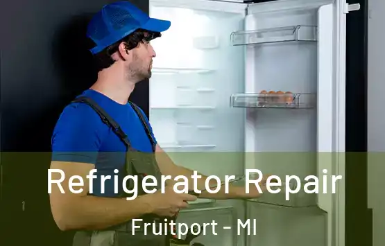  Refrigerator Repair Fruitport - MI