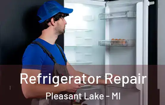  Refrigerator Repair Pleasant Lake - MI