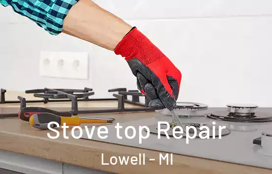  Stove top Repair Lowell - MI