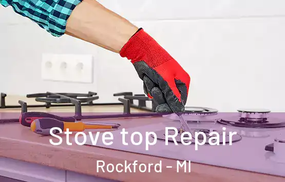  Stove top Repair Rockford - MI