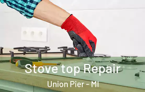  Stove top Repair Union Pier - MI