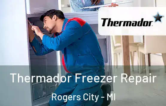  Thermador Freezer Repair Rogers City - MI