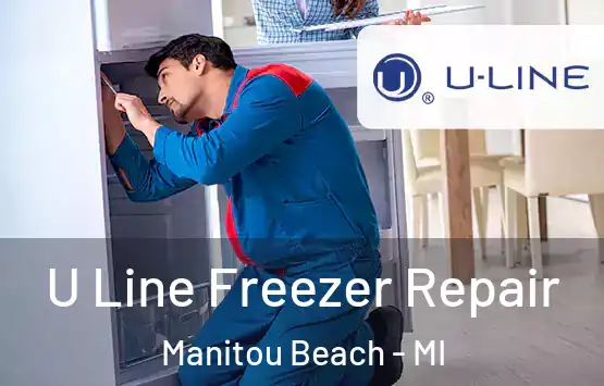  U Line Freezer Repair Manitou Beach - MI